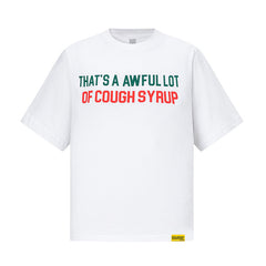 That's A Awful Lot Of Cough Syrup Tee